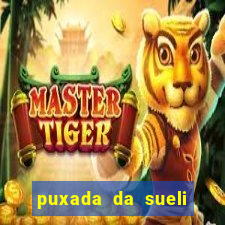 puxada da sueli jogo do bicho